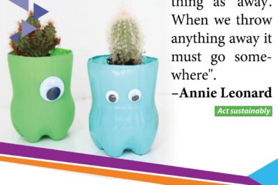 “There is no such thing as ‘away’. When we throw anything away it must go somewhere”. Annie Leonard
